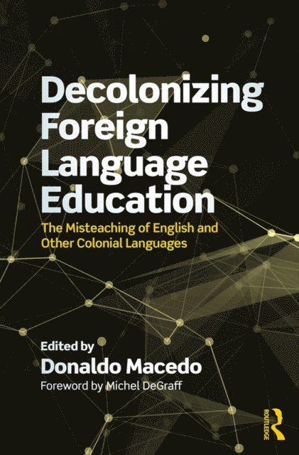 Donaldo Macedo - Decolonizing Foreign Language Education, E-bok