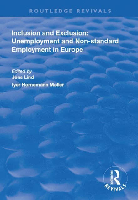 Iver Hornemann Moller, Jens Lind - Inclusion and Exclusion: Unemployment and Non-standard Employment in Europe, E-bok