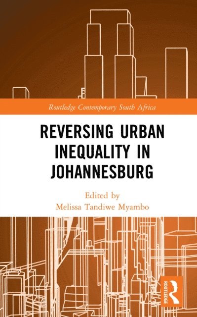 Melissa Tandiwe Myambo - Reversing Urban Inequality in Johannesburg, E-bok