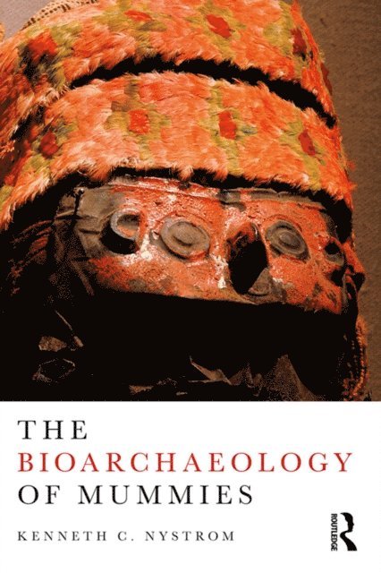 Kenneth C. Nystrom - Bioarchaeology of Mummies, E-bok