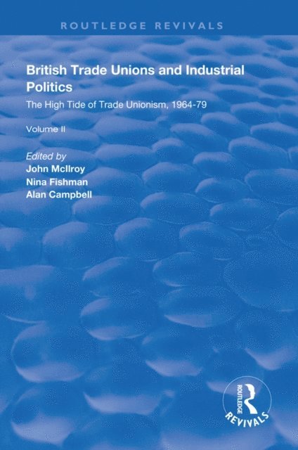 Alan Campbell, Nina Fishman, John Mcllroy - British Trade Unions and Industrial Politics, E-bok