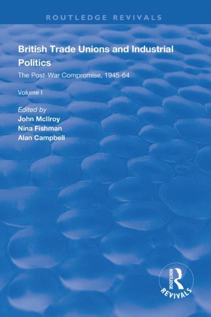 Alan Campbell, Nina Fishman, John McIlroy - British Trade Unions and Industrial Politics, E-bok