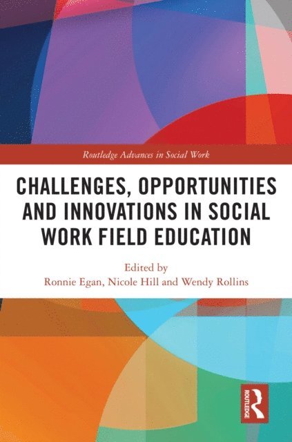 Wendy Rollins, Nicole Hill, Ronnie Egan - Challenges, Opportunities and Innovations in Social Work Field Education, E-bok