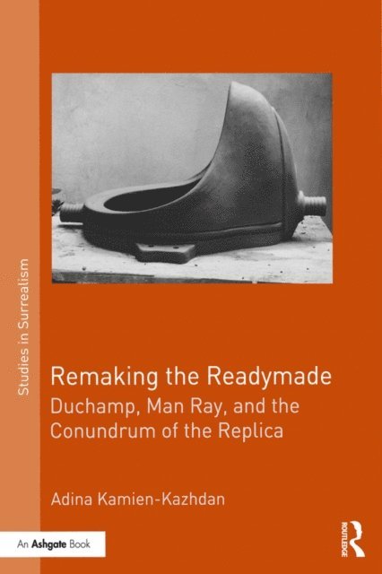 Adina Kamien-Kazhdan - Remaking the Readymade, E-bok