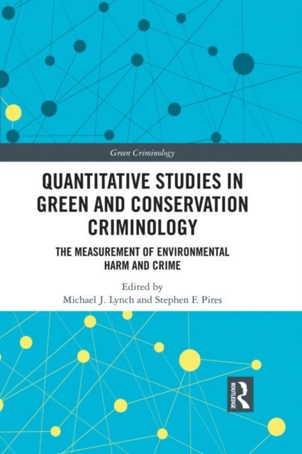 Stephen F. Pires, Michael J. Lynch - Quantitative Studies in Green and Conservation Criminology, E-bok