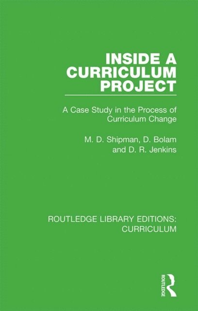 D. R. Jenkins, D. Bolam, M. D. Shipman - Inside a Curriculum Project, E-bok