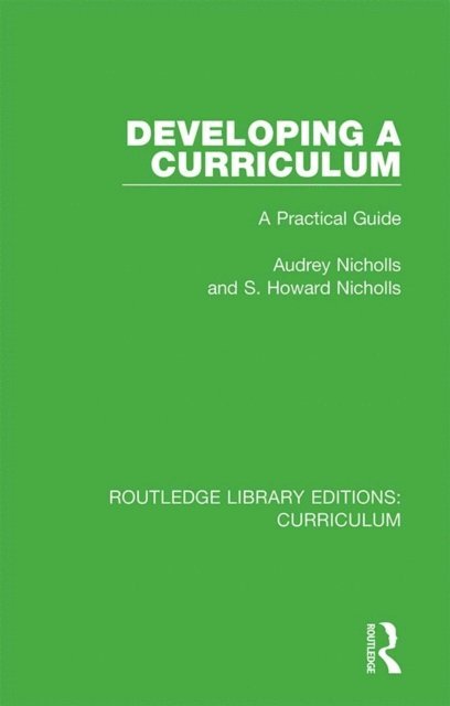 S. Howard Nicholls, Audrey Nicholls - Developing a Curriculum, E-bok