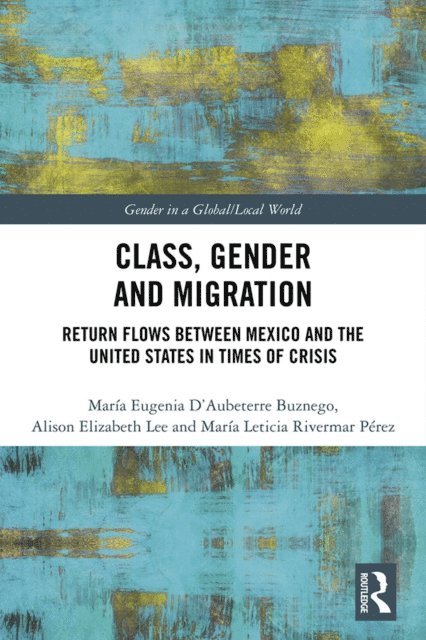 Maria Leticia Rivermar Perez, Alison Elizabeth Lee, Maria Eugenia D'Aubeterre Buznego - Class, Gender and Migration, E-bok