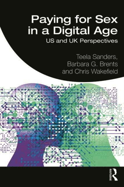 Chris Wakefield, Barbara Brents, Teela Sanders - Paying for Sex in a Digital Age, E-bok