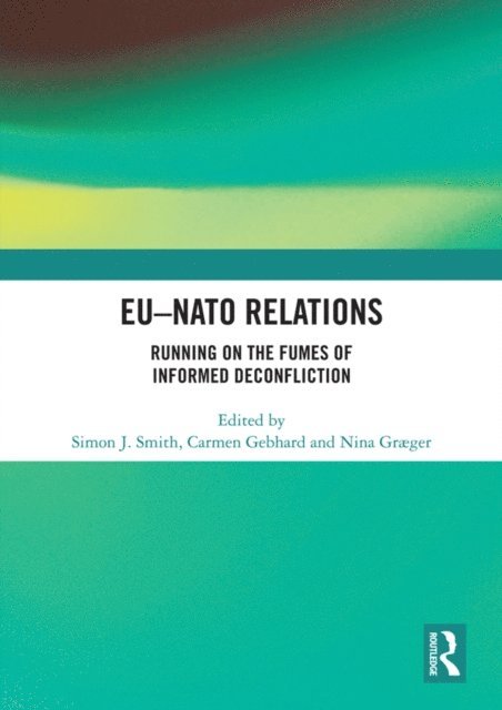 Nina Graeger, Carmen Gebhard, Simon J. Smith - EU-NATO Relations, E-bok