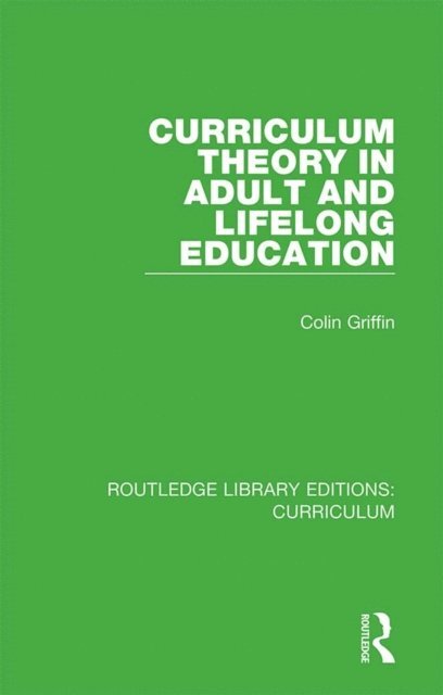 Colin Griffin - Curriculum Theory in Adult and Lifelong Education, E-bok