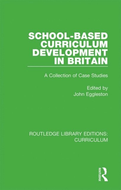 John Eggleston - School-based Curriculum Development in Britain, E-bok