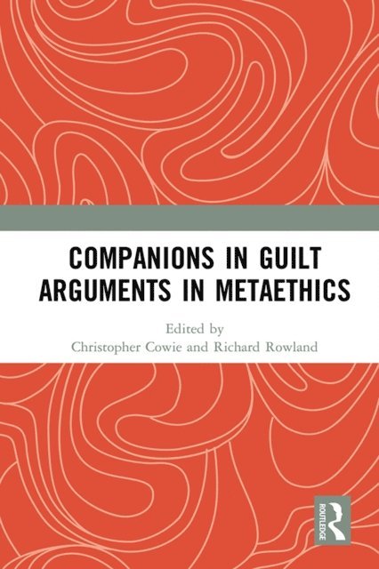 Rach Cosker-Rowland, Christopher Cowie - Companions in Guilt Arguments in Metaethics, E-bok
