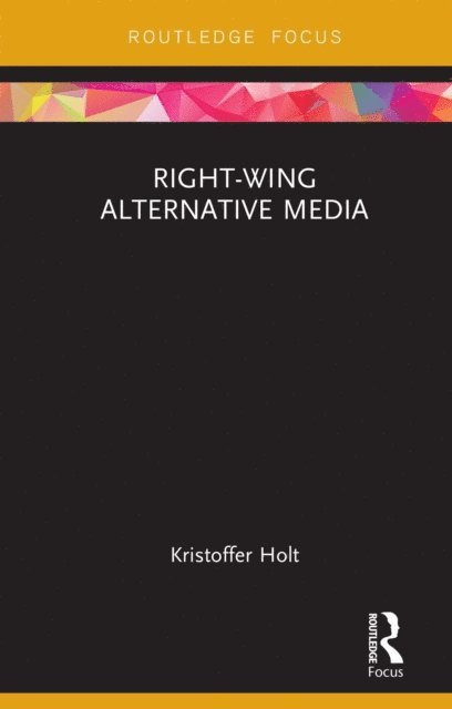 Kristoffer Holt - Right-Wing Alternative Media, E-bok