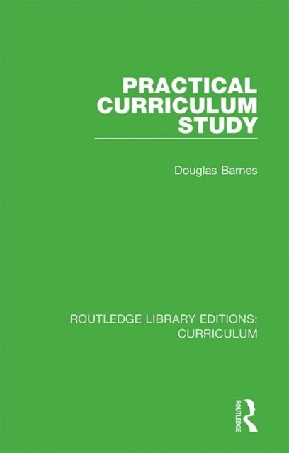 Douglas Barnes - Practical Curriculum Study, E-bok