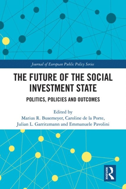 Emmanuele Pavolini, Julian L. Garritzmann, Caroline de la Porte, Marius R. Busemeyer - Future of the Social Investment State, E-bok