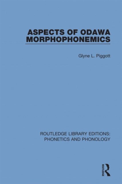 Glyne L. Piggott - Aspects of Odawa Morphophonemics, E-bok