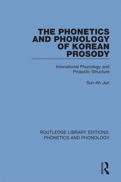 Sun-Ah Jun - Phonetics and Phonology of Korean Prosody, E-bok
