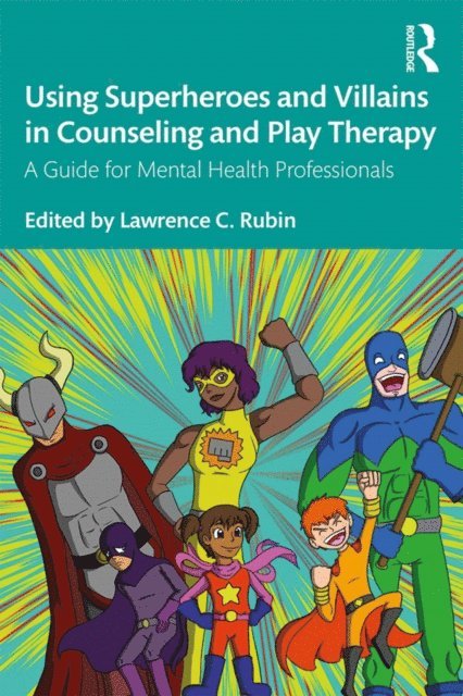 Lawrence C. Rubin - Using Superheroes and Villains in Counseling and Play Therapy, E-bok