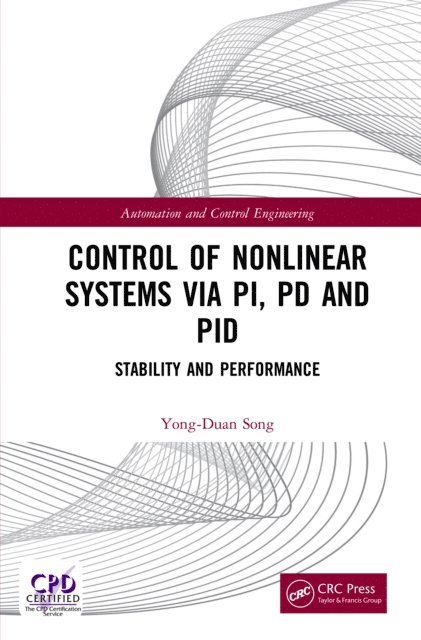 Yong-Duan Song - Control of Nonlinear Systems via PI, PD and PID, E-bok