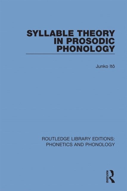 Junko Ito - Syllable Theory in Prosodic Phonology, E-bok