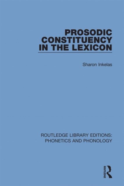 Sharon Inkelas - Prosodic Constituency in the Lexicon, E-bok