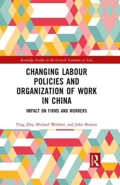 John Benson, Michael Webber, Ying Zhu - Changing Labour Policies and Organization of Work in China, E-bok