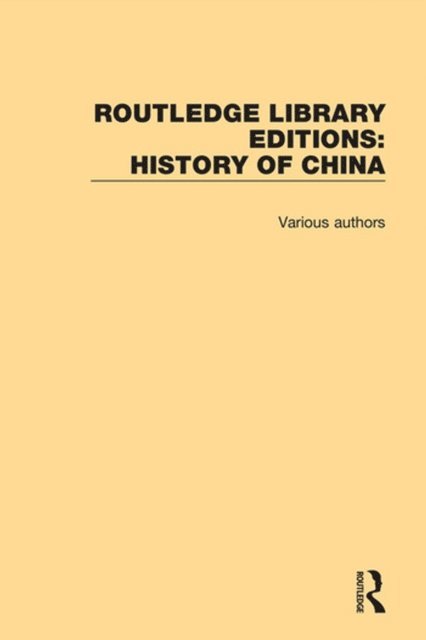 Various - Routledge Library Editions: History of China, E-bok