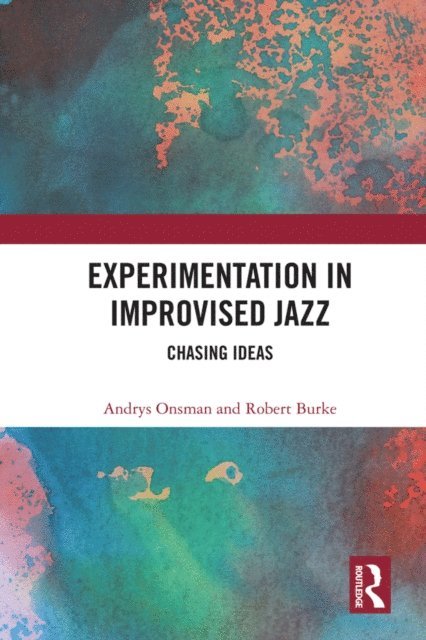 Robert Burke, Andrys Onsman - Experimentation in Improvised Jazz, E-bok