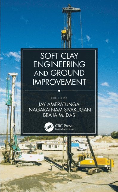 Braja M. Das, Nagaratnam Sivakugan, Jay Ameratunga - Soft Clay Engineering and Ground Improvement, E-bok