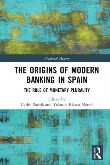 Yolanda Blasco-Martel, Carles SudriA - Origins of Modern Banking in Spain, E-bok