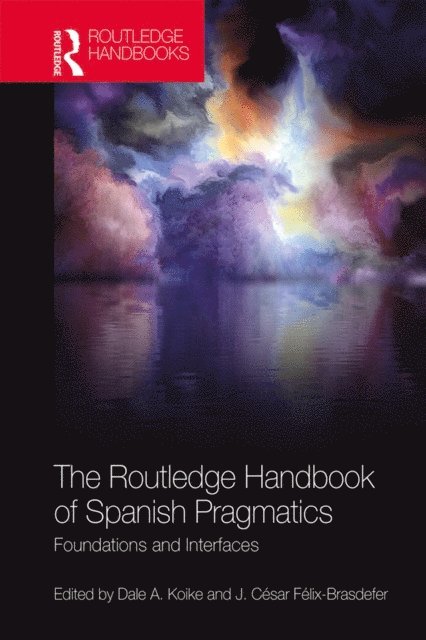 J. Cesar Felix-Brasdefer, Dale A. Koike - Routledge Handbook of Spanish Pragmatics, E-bok