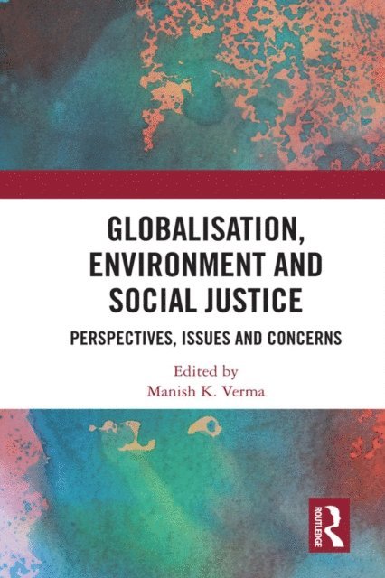 Manish Verma - Globalisation, Environment and Social Justice, E-bok