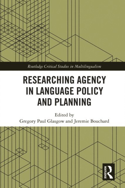 Jeremie Bouchard, Gregory Paul Glasgow - Researching Agency in Language Policy and Planning, E-bok