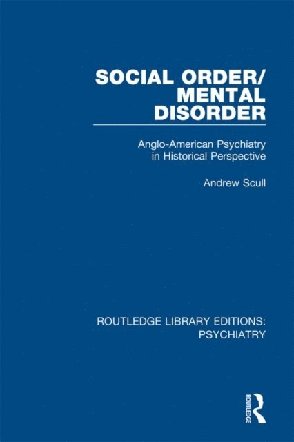 Andrew Scull - Social Order/Mental Disorder, E-bok