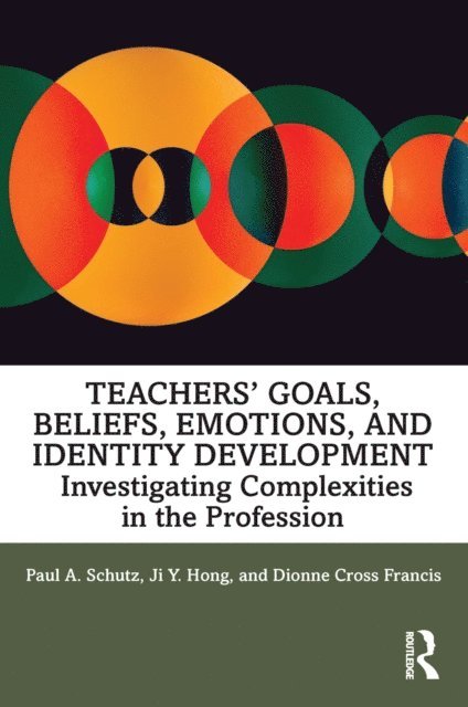 Dionne Cross Francis, Ji Hong, Paul A. Schutz - Teachers' Goals, Beliefs, Emotions, and Identity Development, E-bok