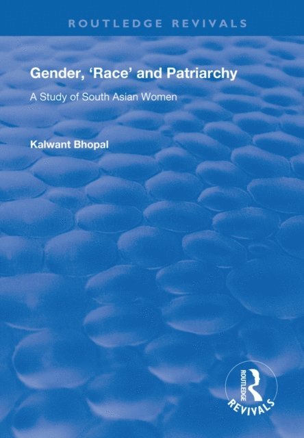 Kalwant Bhopal - Gender, 'Race' and Patriarchy, E-bok