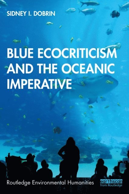 Sidney I. Dobrin - Blue Ecocriticism and the Oceanic Imperative, E-bok