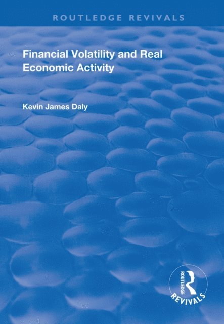 Kevin Daly - Financial Volatility and Real Economic Activity, E-bok