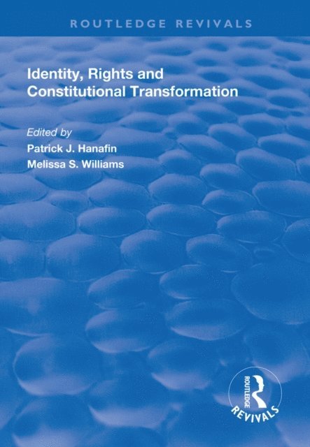 Melissa S Williams, Patrick J. Hanafin - Identity, Rights and Constitutional Transformation, E-bok