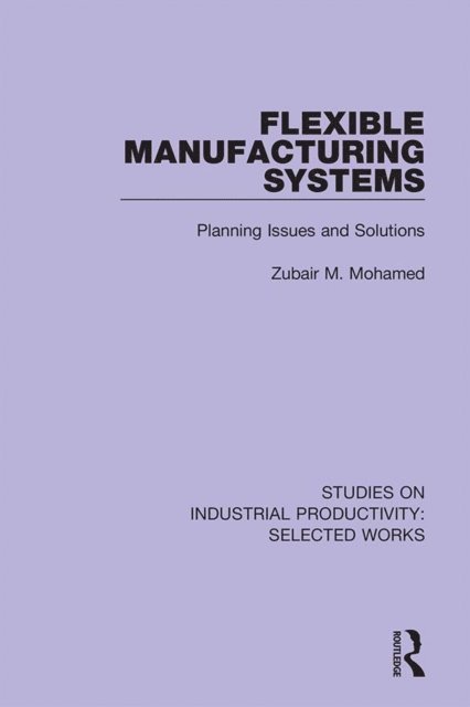 Zubair M. Mohamed - Flexible Manufacturing Systems, E-bok