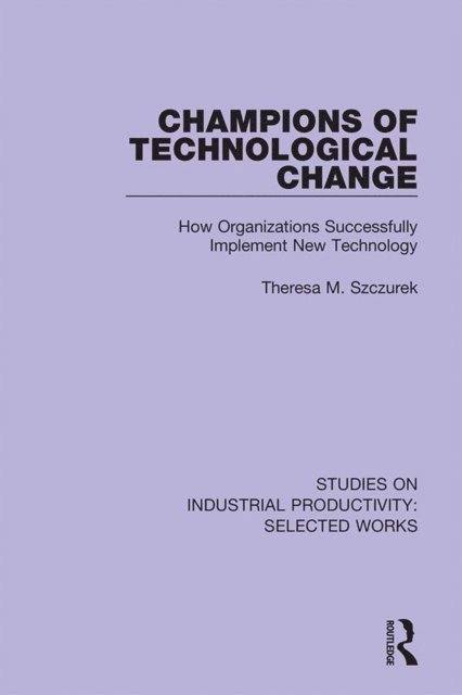 Theresa M. Szczurek - Champions of Technological Change, E-bok