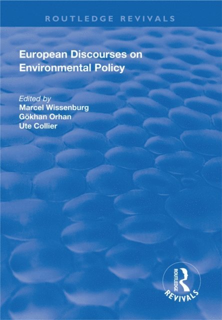 Ute Collier, GA¶khan Orhan, Marcel Wissenburg - European Discourses on Environmental Policy, E-bok
