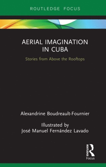 Alexandrine Boudreault-Fournier - Aerial Imagination in Cuba, E-bok