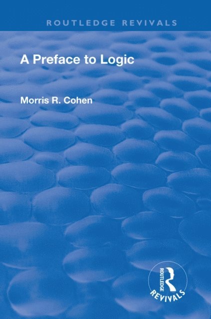 Morris R. Cohen - Preface to Logic (1946), E-bok