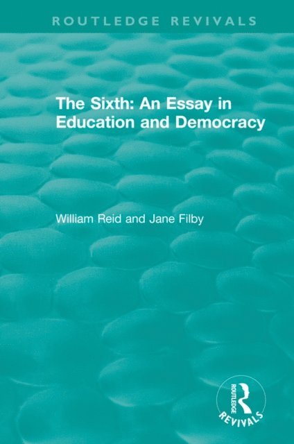 Jane Filby, William Reid - Sixth: An Essay in Education and Democracy, E-bok