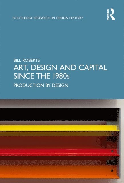 Bill Roberts - Art, Design and Capital since the 1980s, E-bok