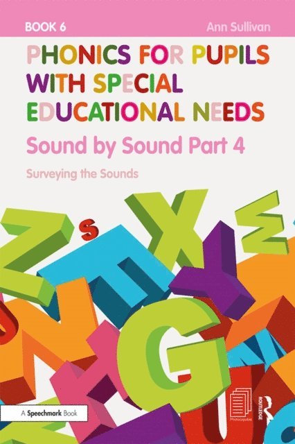Ann Sullivan - Phonics for Pupils with Special Educational Needs Book 6: Sound by Sound Part 4, E-bok