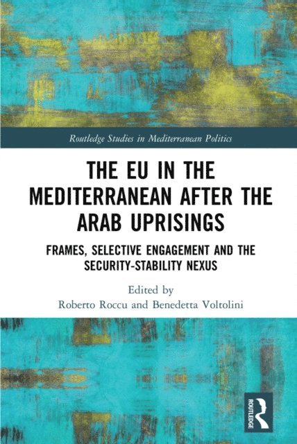 Benedetta Voltolini, Roberto Roccu - EU in the Mediterranean after the Arab Uprisings, E-bok
