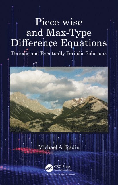Michael A. Radin - Piece-wise and Max-Type Difference Equations, E-bok